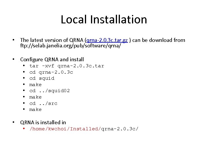 Local Installation • The latest version of QRNA (qrna‐ 2. 0. 3 c. tar.