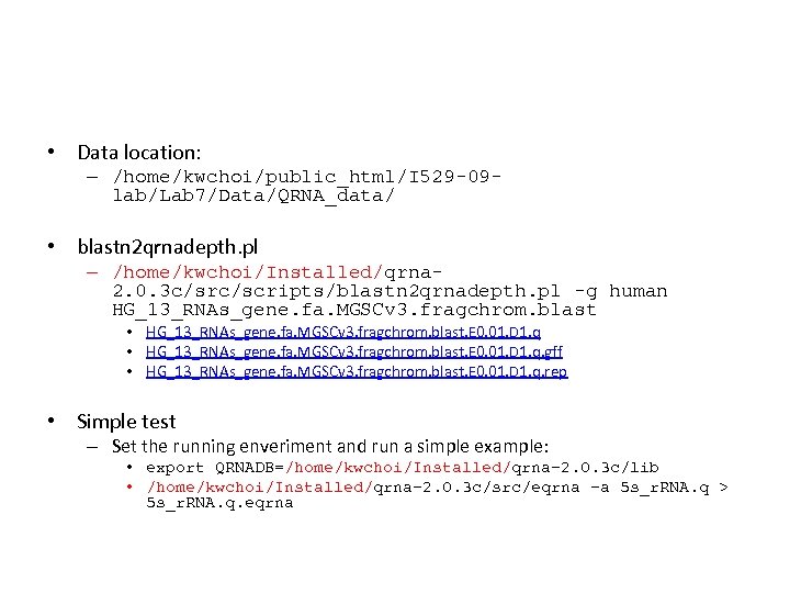  • Data location: – /home/kwchoi/public_html/I 529 -09 lab/Lab 7/Data/QRNA_data/ • blastn 2 qrnadepth.