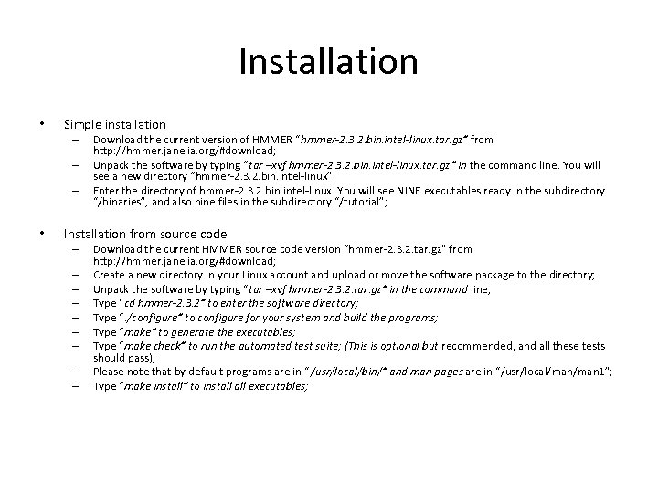 Installation • Simple installation – – – • Download the current version of HMMER