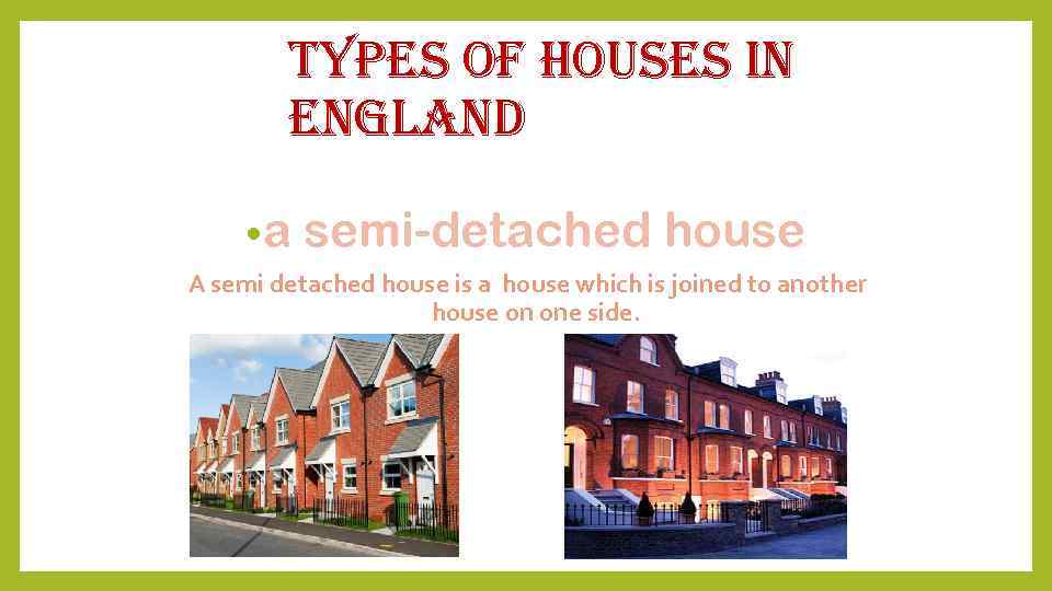 types of houses in england • a semi-detached house A semi detached house is