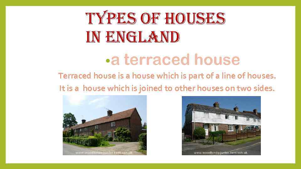 types of houses in england • a terraced house Terraced house is a house