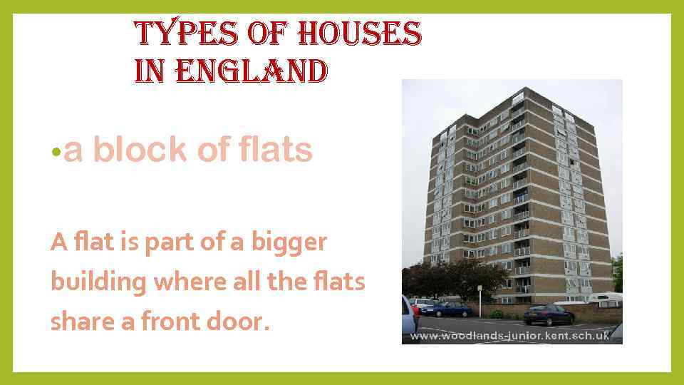 types of houses in england • a block of flats A flat is part