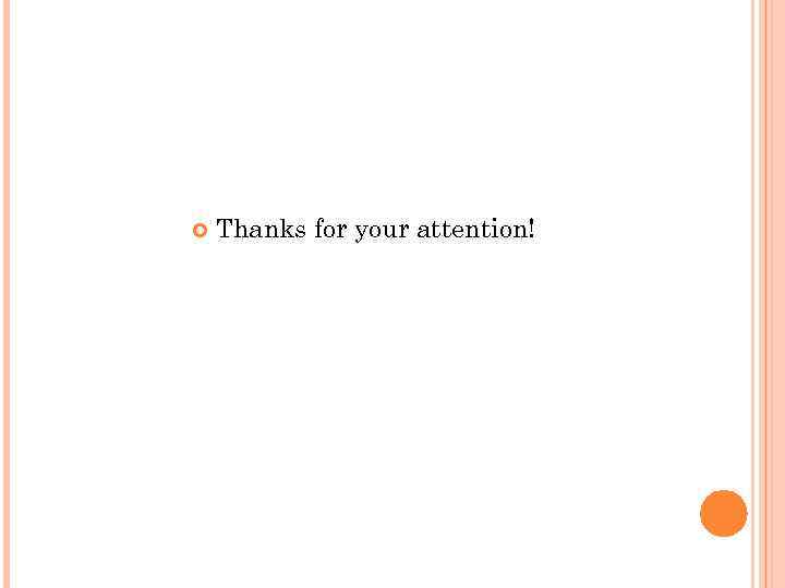  Thanks for your attention! 