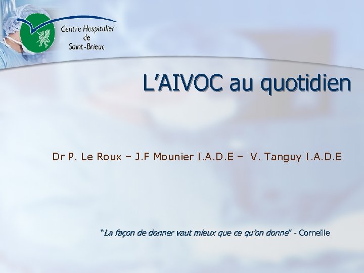 L’AIVOC au quotidien Dr P. Le Roux – J. F Mounier I. A. D.