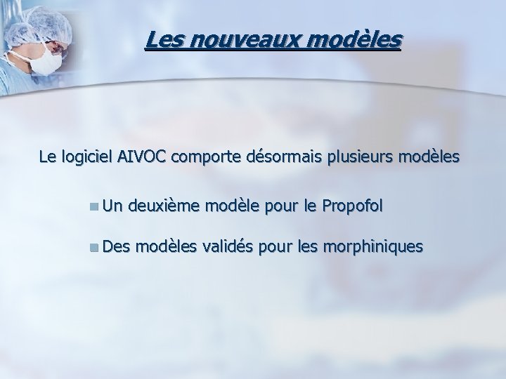 Les nouveaux modèles Le logiciel AIVOC comporte désormais plusieurs modèles n Un deuxième modèle