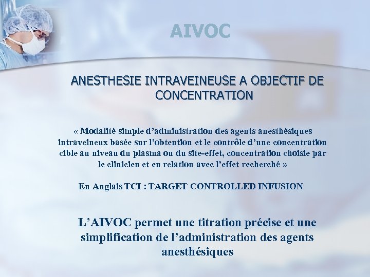 AIVOC ANESTHESIE INTRAVEINEUSE A OBJECTIF DE CONCENTRATION « Modalité simple d’administration des agents anesthésiques