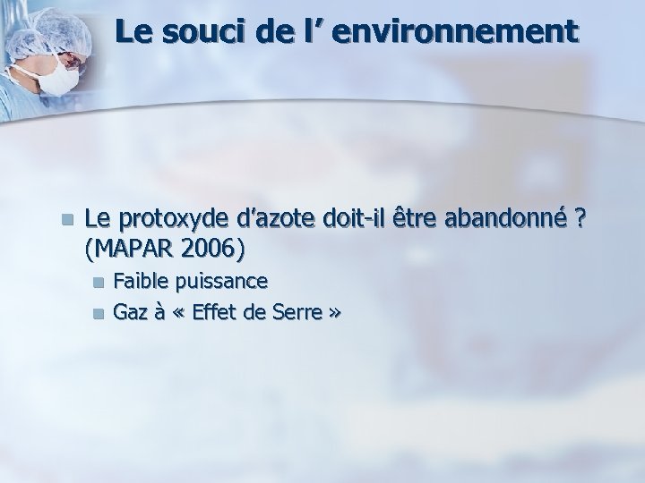 Le souci de l’ environnement n Le protoxyde d’azote doit-il être abandonné ? (MAPAR
