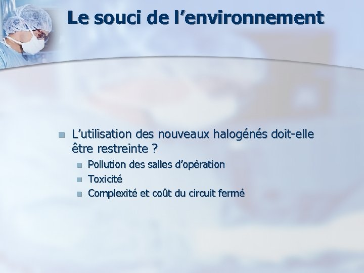 Le souci de l’environnement n L’utilisation des nouveaux halogénés doit-elle être restreinte ? n