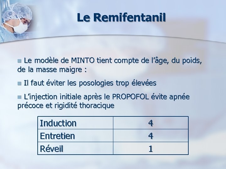 Le Remifentanil n Le modèle de MINTO tient compte de l’âge, du poids, de
