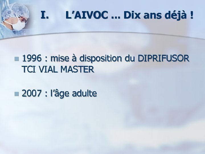 I. L’AIVOC. . . Dix ans déjà ! n 1996 : mise à disposition