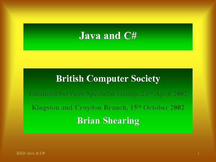 Java and C# British Computer Society Financial Services Specialist Group, 23 rd April 2002