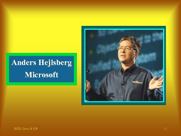 Anders Hejlsberg Microsoft BHS: Java & C# 11 