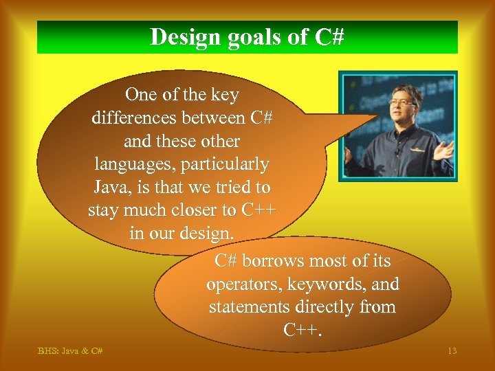 Design goals of C# One of the key differences between C# and these other