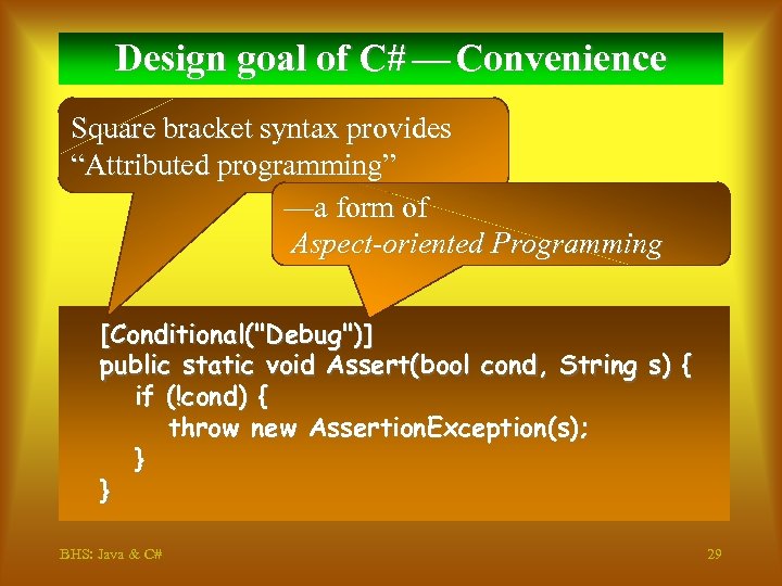 Design goal of C# — Convenience Square bracket syntax provides “Attributed programming” —a form