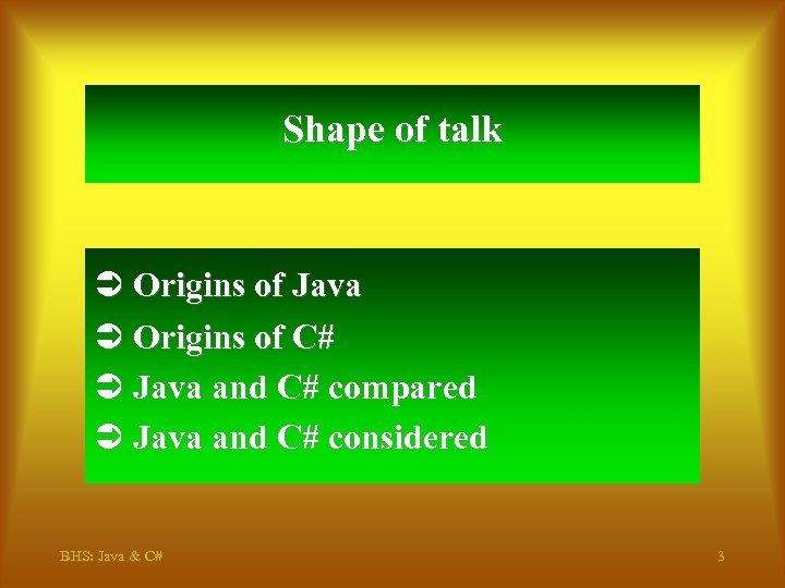 Shape of talk Ü Origins of Java Ü Origins of C# Ü Java and