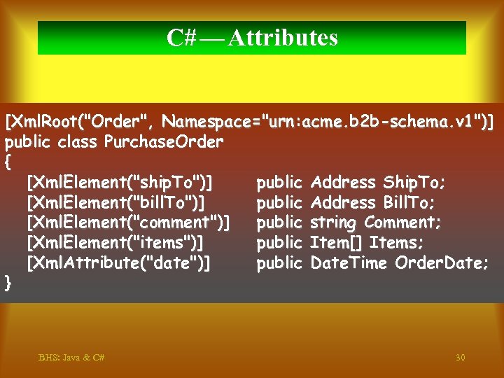 C# — Attributes [Xml. Root("Order", Namespace="urn: acme. b 2 b-schema. v 1")] public class
