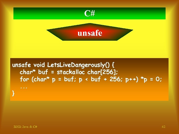 C# unsafe void Lets. Live. Dangerously() { char* buf = stackalloc char[256]; for (char*