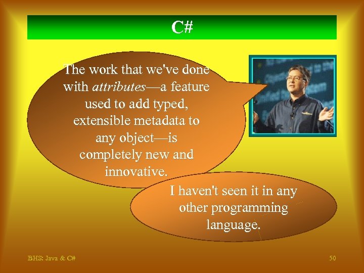 C# The work that we've done with attributes—a feature used to add typed, extensible