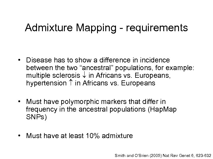 Admixture Mapping - requirements • Disease has to show a difference in incidence between