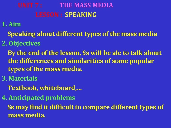UNIT 7 : THE MASS MEDIA LESSON : SPEAKING 1. Aim Speaking about different