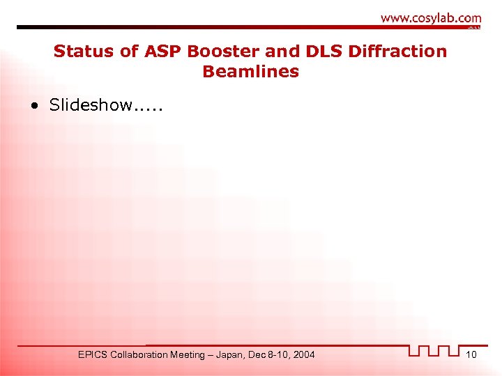 Status of ASP Booster and DLS Diffraction Beamlines • Slideshow. . . EPICS Collaboration