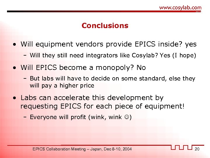 Conclusions • Will equipment vendors provide EPICS inside? yes – Will they still need