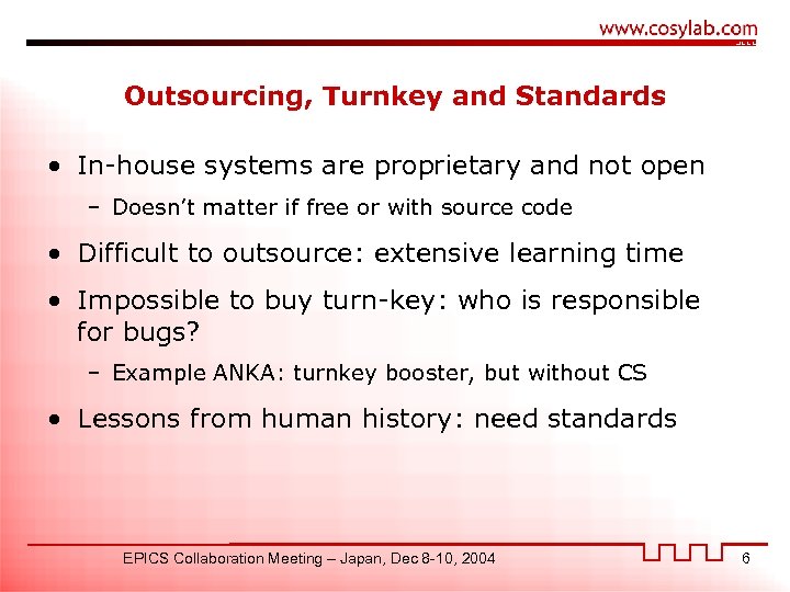 Outsourcing, Turnkey and Standards • In-house systems are proprietary and not open – Doesn’t