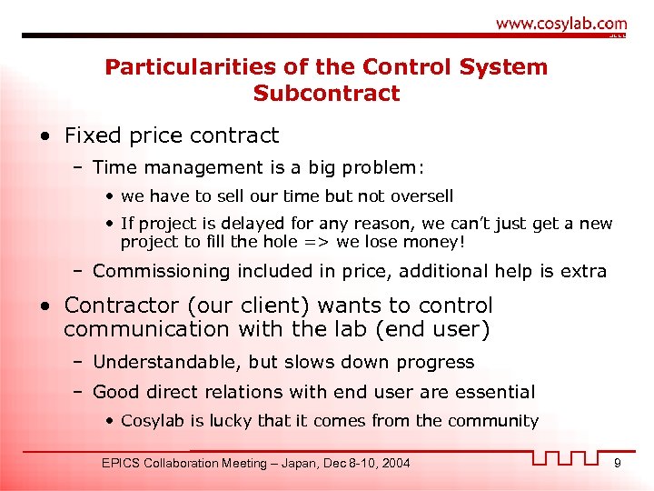 Particularities of the Control System Subcontract • Fixed price contract – Time management is