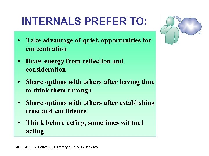 INTERNALS PREFER TO: • Take advantage of quiet, opportunities for concentration • Draw energy