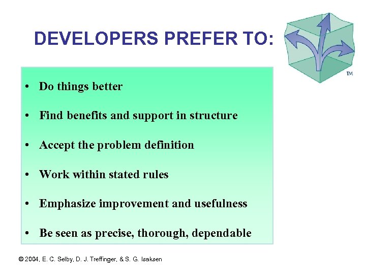 DEVELOPERS PREFER TO: • Do things better • Find benefits and support in structure