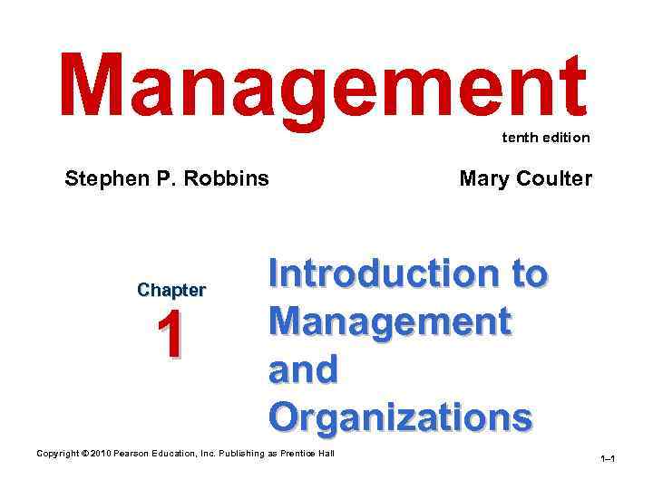 Management tenth edition Stephen P. Robbins Chapter 1 Mary Coulter Introduction to Management and