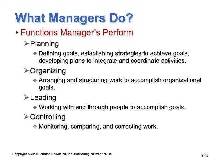 What Managers Do? • Functions Manager’s Perform Ø Planning v Defining goals, establishing strategies