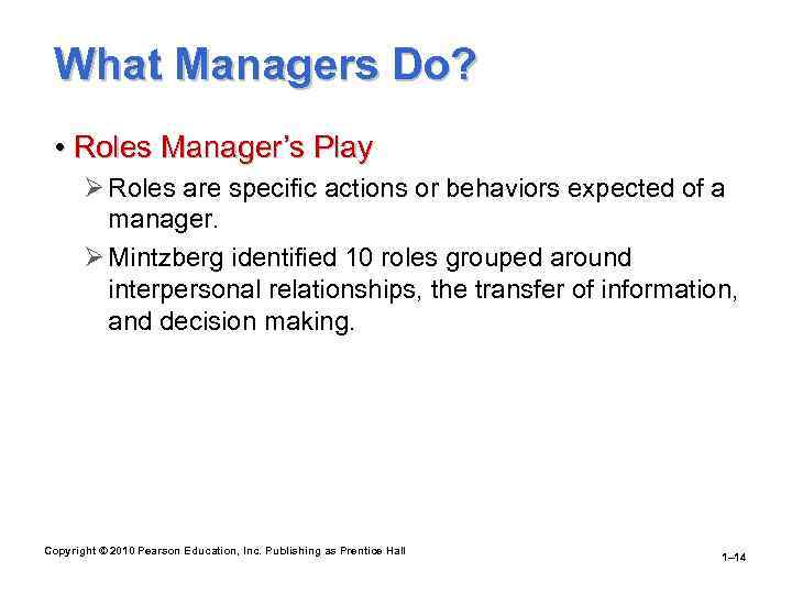 What Managers Do? • Roles Manager’s Play Ø Roles are specific actions or behaviors