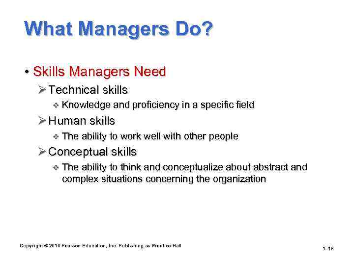 What Managers Do? • Skills Managers Need Ø Technical skills v Knowledge and proficiency