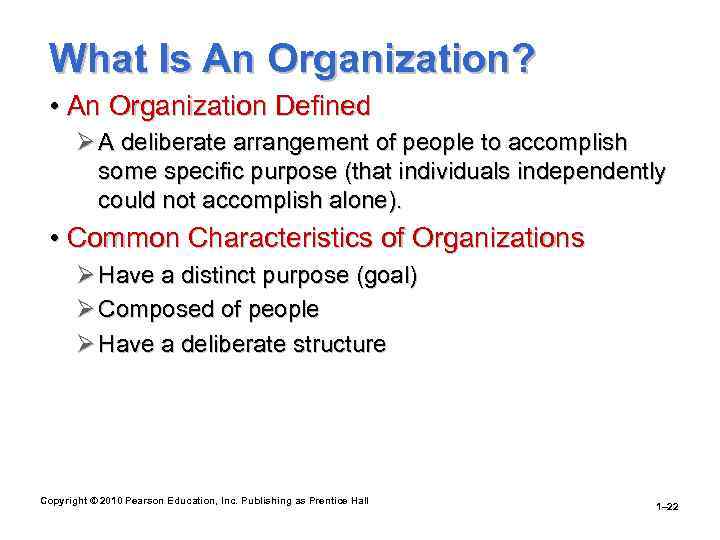 What Is An Organization? • An Organization Defined Ø A deliberate arrangement of people