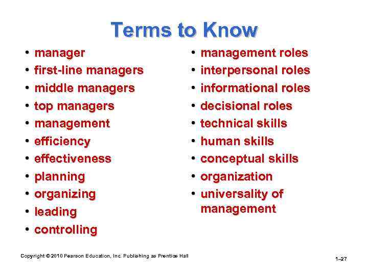 Terms to Know • • • manager first-line managers middle managers top managers management