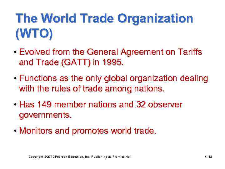 The World Trade Organization (WTO) • Evolved from the General Agreement on Tariffs and