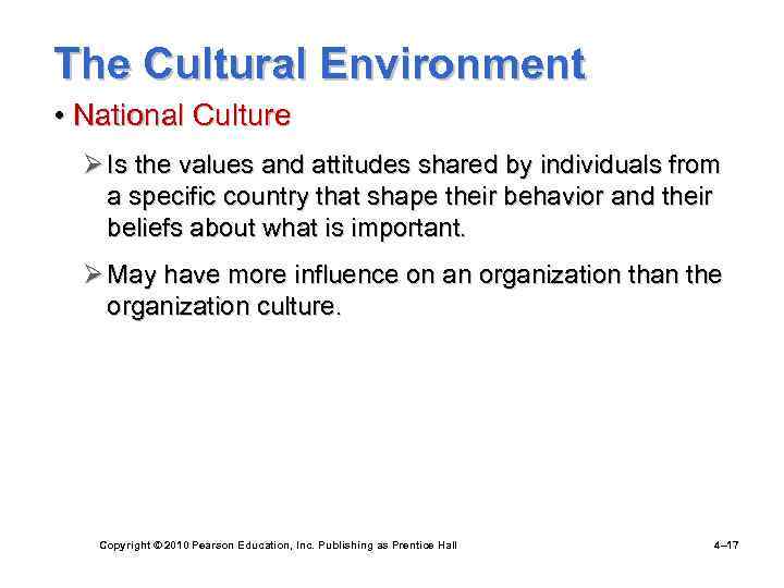 The Cultural Environment • National Culture Ø Is the values and attitudes shared by