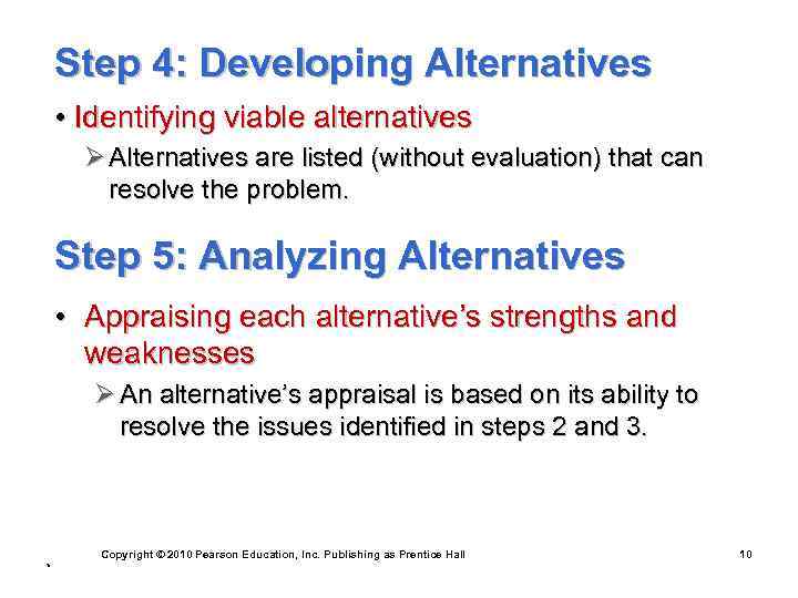 Step 4: Developing Alternatives • Identifying viable alternatives Ø Alternatives are listed (without evaluation)