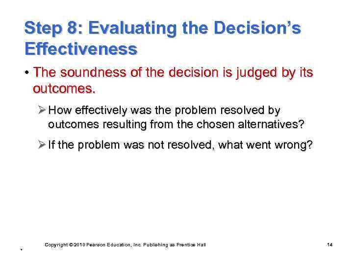 Step 8: Evaluating the Decision’s Effectiveness • The soundness of the decision is judged