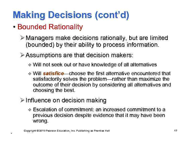 Making Decisions (cont’d) • Bounded Rationality Ø Managers make decisions rationally, but are limited