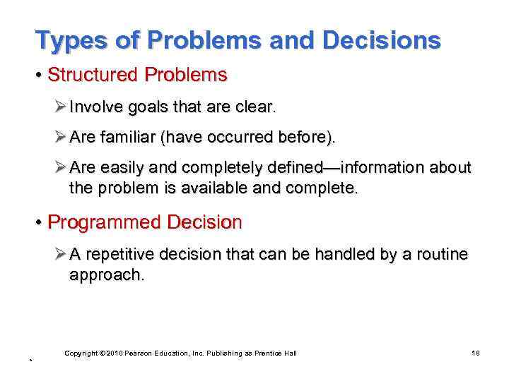 Types of Problems and Decisions • Structured Problems Ø Involve goals that are clear.