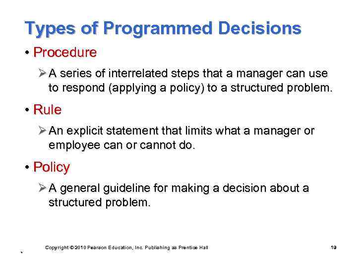 Types of Programmed Decisions • Procedure Ø A series of interrelated steps that a
