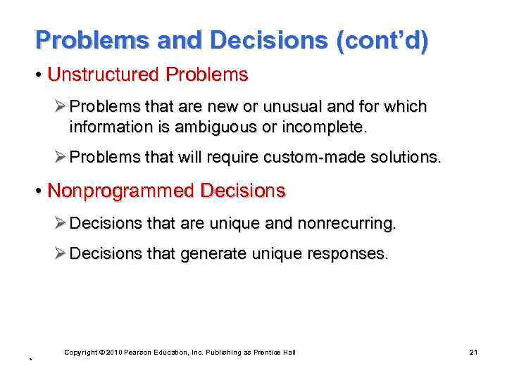 Problems and Decisions (cont’d) • Unstructured Problems Ø Problems that are new or unusual