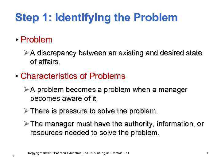 Step 1: Identifying the Problem • Problem Ø A discrepancy between an existing and