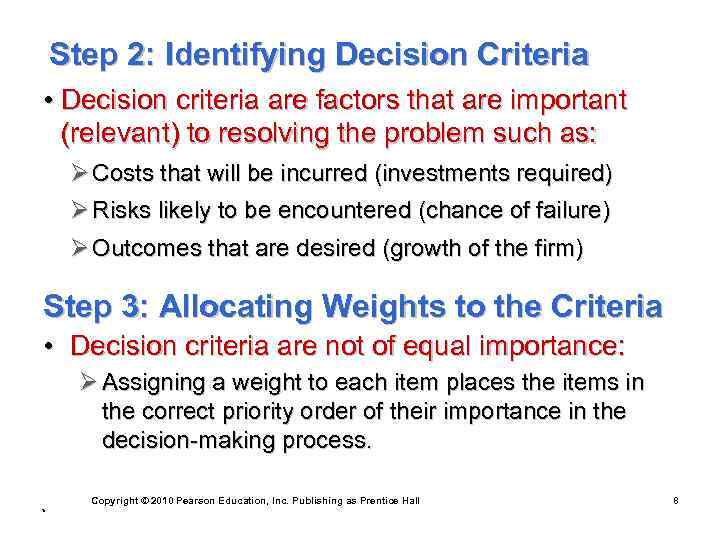 Step 2: Identifying Decision Criteria • Decision criteria are factors that are important (relevant)