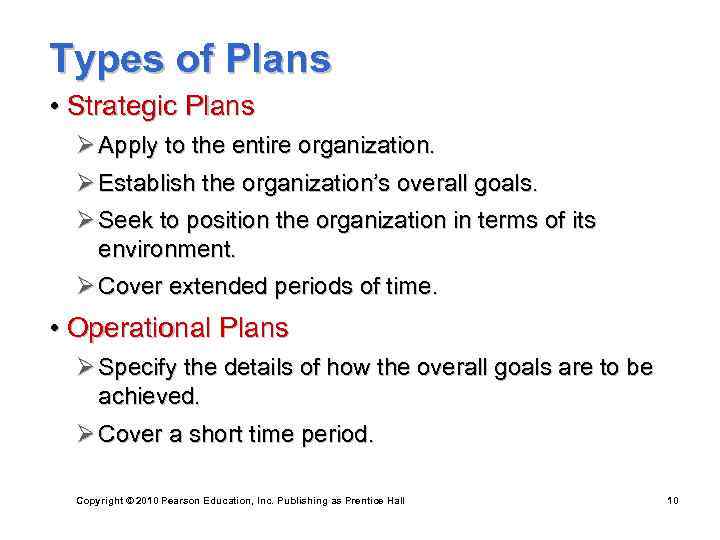 Types of Plans • Strategic Plans Ø Apply to the entire organization. Ø Establish