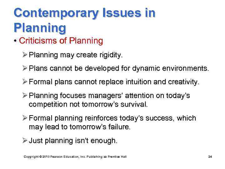 Contemporary Issues in Planning • Criticisms of Planning Ø Planning may create rigidity. Ø