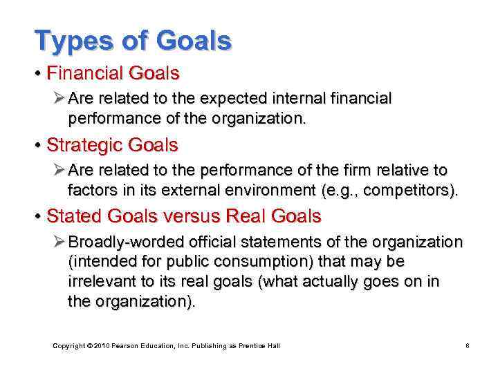 Types of Goals • Financial Goals Ø Are related to the expected internal financial