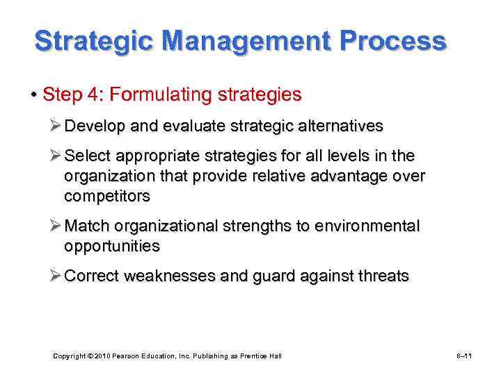 Strategic Management Process • Step 4: Formulating strategies Ø Develop and evaluate strategic alternatives